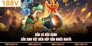 Bắn Cá Rùa Xanh - Săn Sinh Vật Biển Hấp Dẫn Nhiều Người