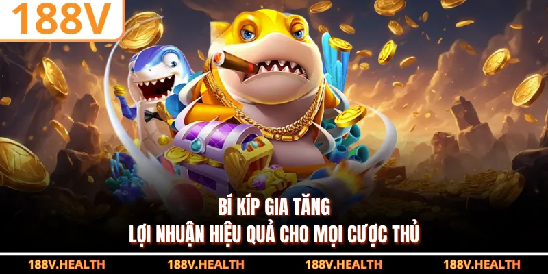 Bí kíp gia tăng lợi nhuận hiệu quả cho mọi cược thủ