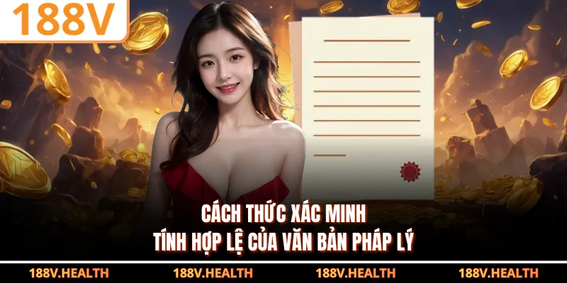 Cách thức xác minh tính hợp lệ của văn bản pháp lý