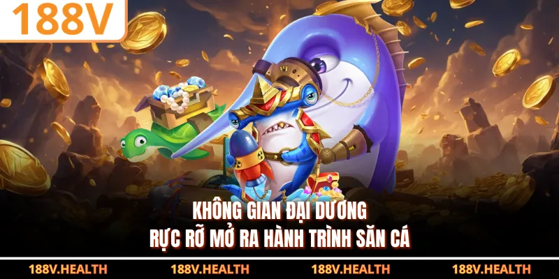 Không gian đại dương rực rỡ mở ra hành trình săn cá