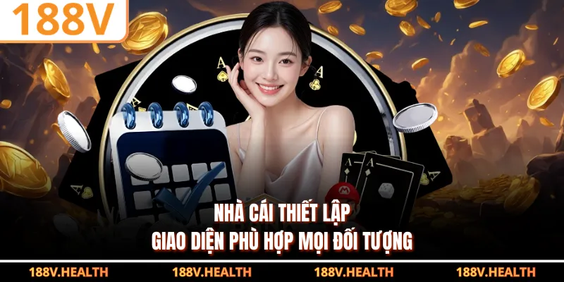 Nhà cái thiết lập giao diện phù hợp mọi đối tượng